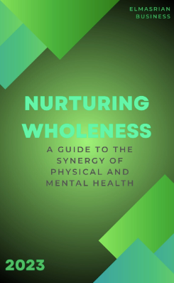 Nurturing Wholeness: A Guide to the Synergy of Physical and Mental Health
